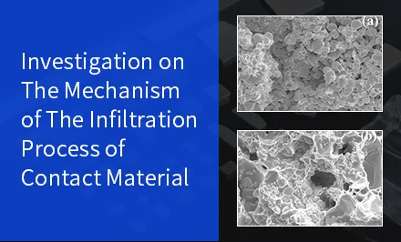 Investigation on The Mechanism of The Infiltration Process of Contact Material