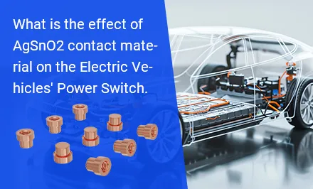 What is the effect of AgSnO₂ contact material on the Electric Vehicles' Power Switch