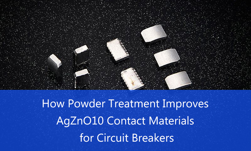 How Powder Treatment Improves AgZnO10 Contact Materials for Circuit Breakers
